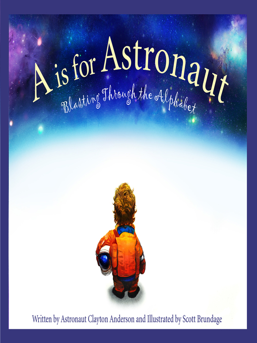 Title details for A is for Astronaut by Clayton Anderson - Available